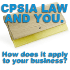 The Consumer Products Safety Improvement Act and You by Scott Fresener